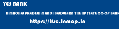 YES BANK  HIMACHAL PRADESH MANDI BALDWARA THE HP STATE CO-OP BANK BO BALDWARA  ifsc code